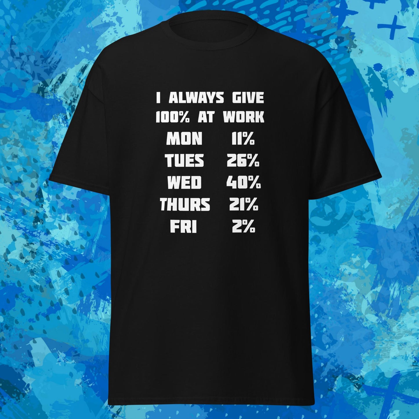 I Always Give 100 Percent at Work T-Shirt