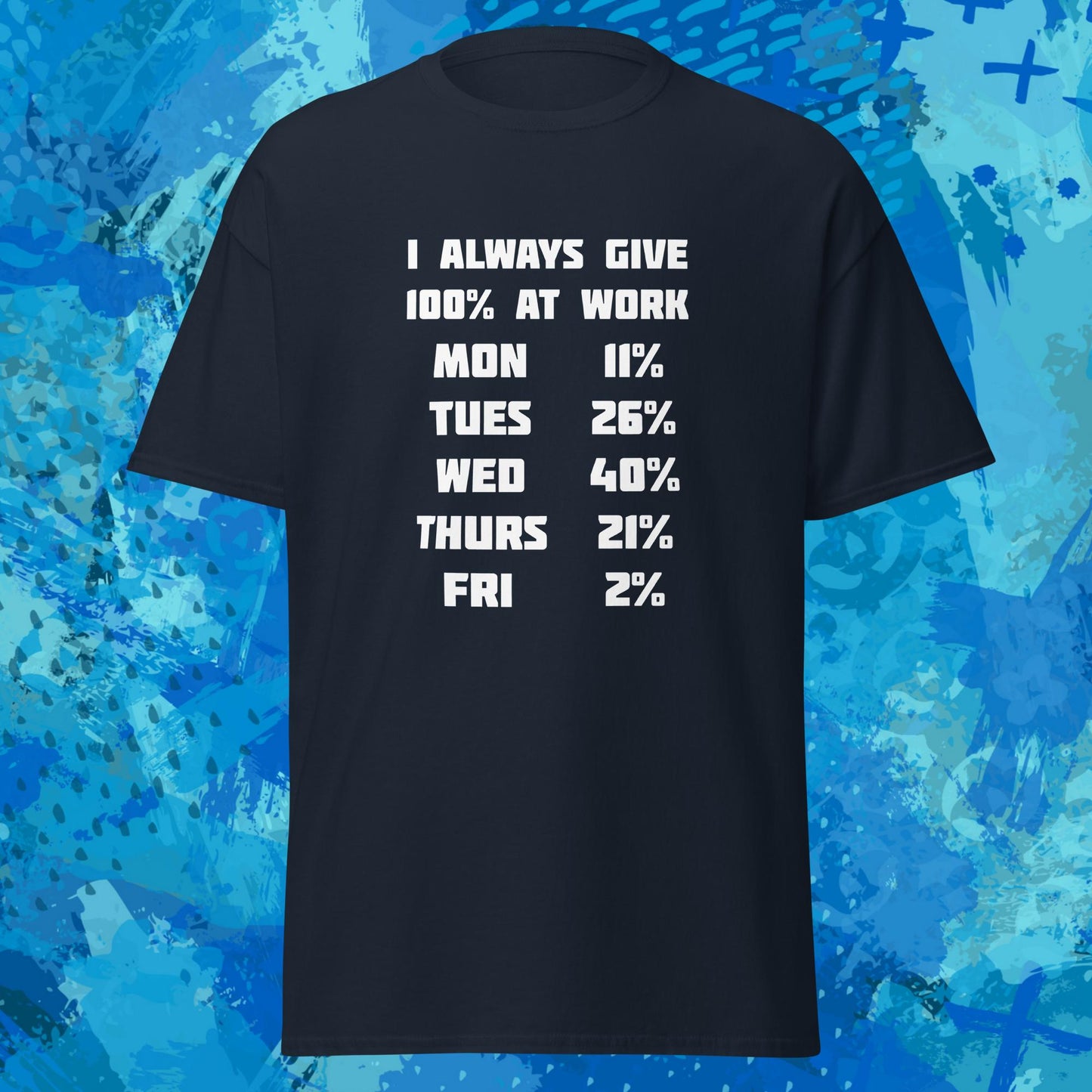 I Always Give 100 Percent at Work T-Shirt
