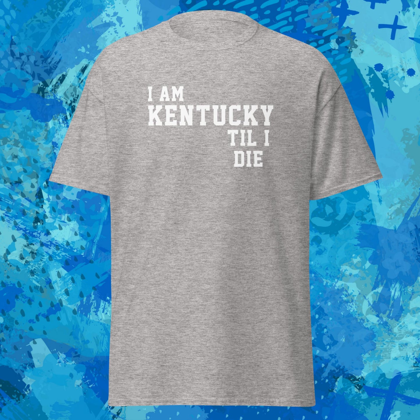 I Am Kentucky Til I Die 2 T-Shirt