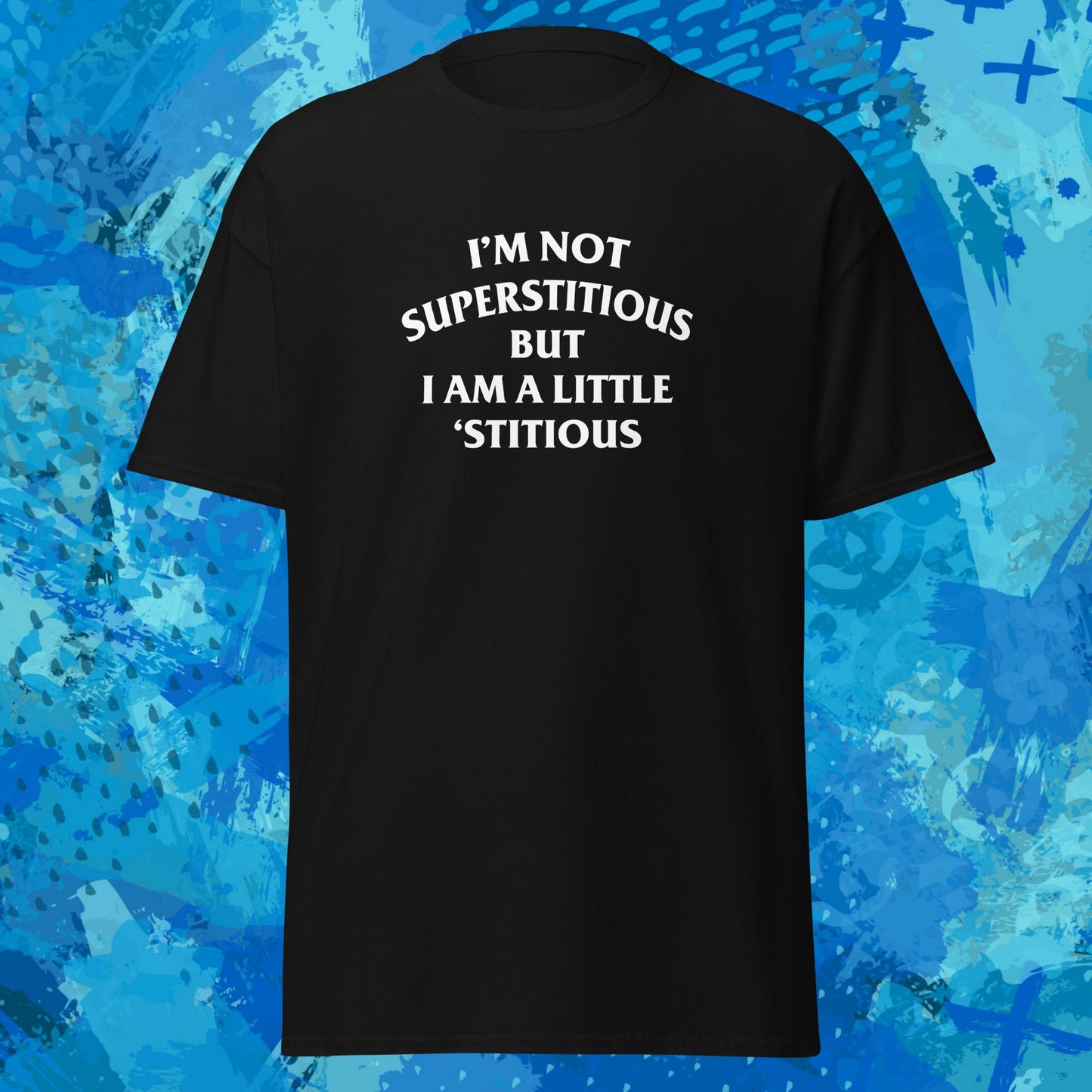 A Little Superstitious T-Shirt