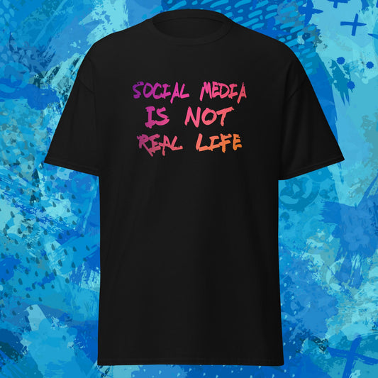 Social Media Is Not Real Life T-Shirt