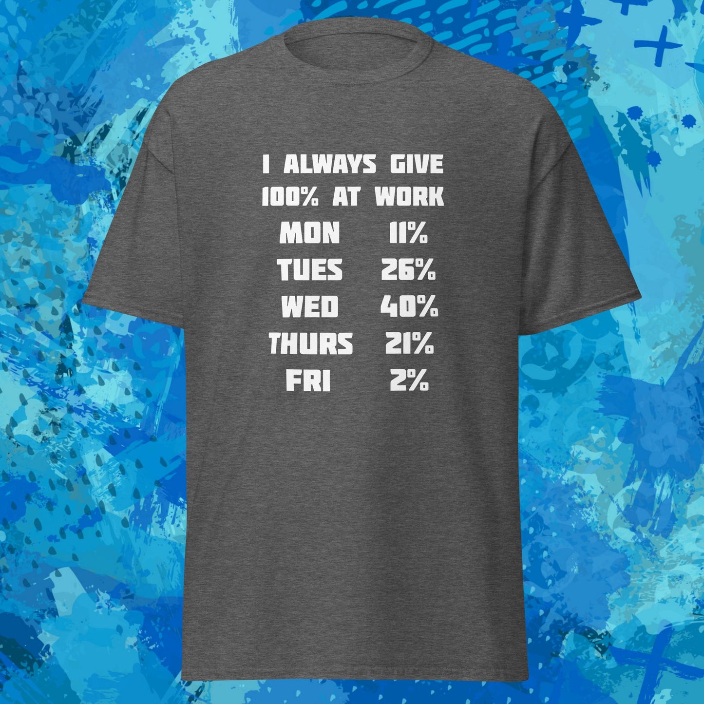 I Always Give 100 Percent at Work T-Shirt