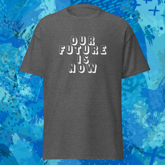 Our Future Is Now T-Shirt