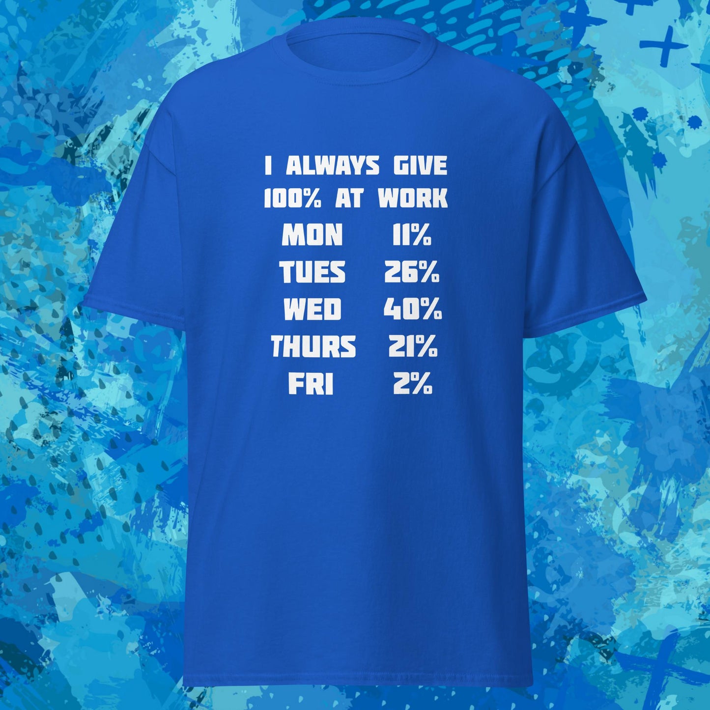I Always Give 100 Percent at Work T-Shirt
