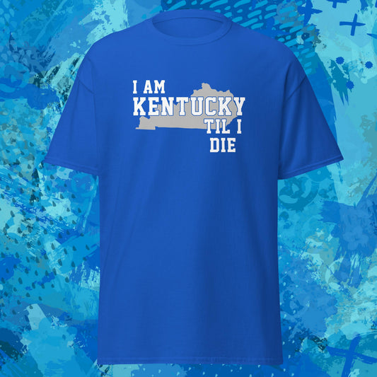 I Am Kentucky Til I Die 3 T-Shirt